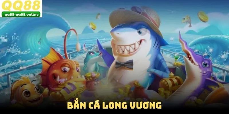 Bắn cá Long Vương
