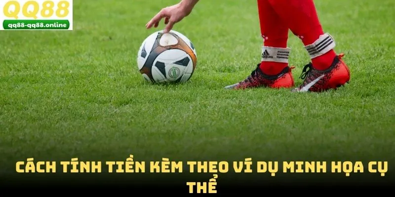 Cách tính tiền kèm theo ví dụ minh họa cụ thể