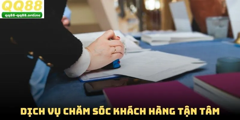 Dịch vụ chăm sóc khách hàng tận tâm
