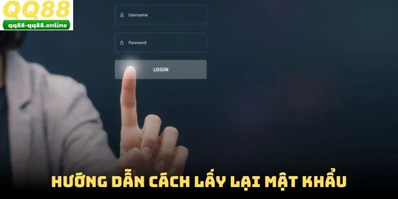 Hướng dẫn cách lấy lại mật khẩu