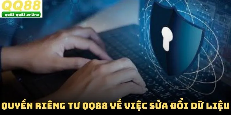 Quyền riêng tư QQ88 về việc sửa đổi dữ liệu