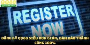 Đăng Ký QQ88 Siêu Đơn Giản, Đảm Bảo Thành Công 100%