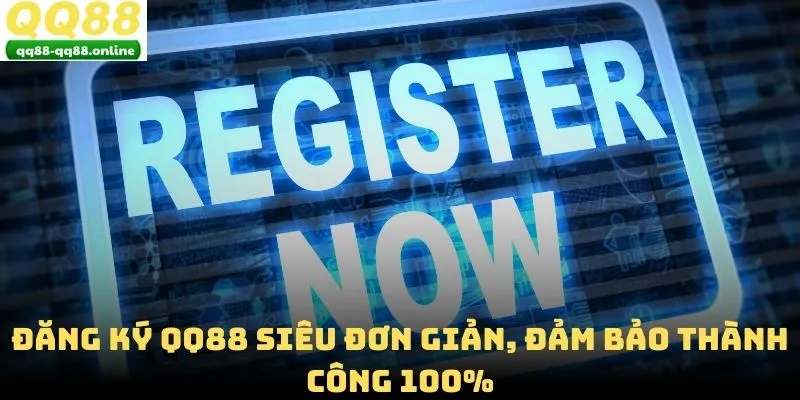 Đăng Ký QQ88 Siêu Đơn Giản, Đảm Bảo Thành Công 100%