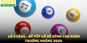Lô 3 Càng - Bí Kíp Lô Đề Đỉnh Cao Rinh Thưởng Khủng 2025 