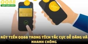 Rút Tiền QQ88 Trong Tích Tắc Cực Dễ Dàng Và Nhanh Chóng